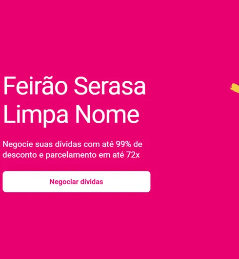 Feirão Limpa Nome do Serasa com descontos de até 99% e opções de parcelamento em até 72 vezes.