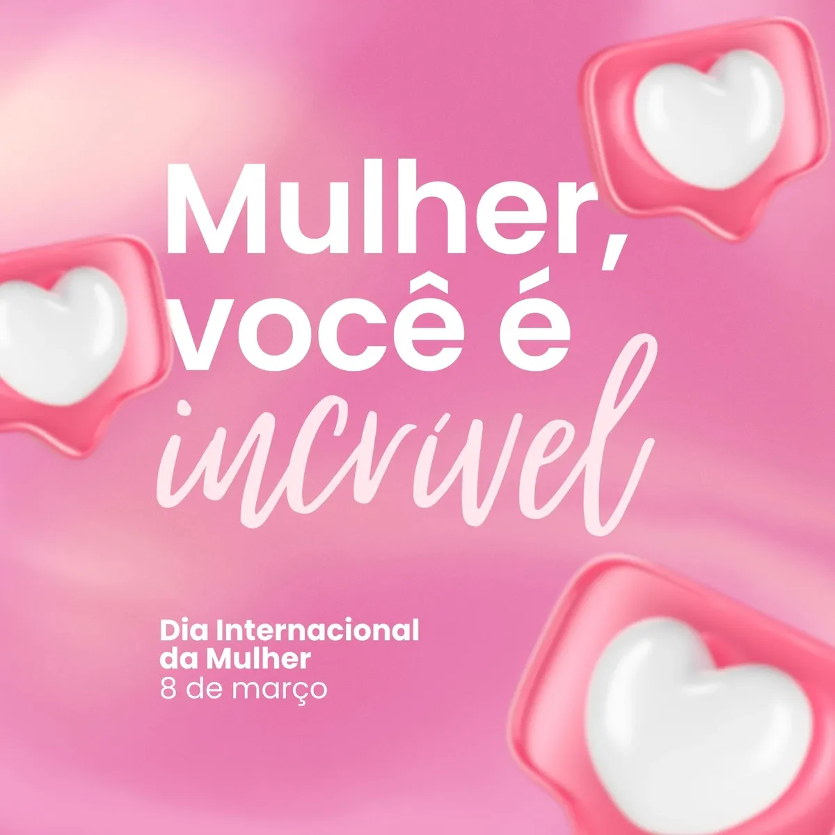 Mensagem motivacional para o Dia Internacional da Mulher com fundo rosa e ícones de coração.