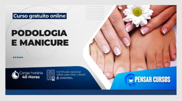 Imagem promocional do curso gratuito online de Podologia e Manicure, com 40 horas de carga horária e certificado válido em todo o Brasil, com mãos e pés bem cuidados em destaque.