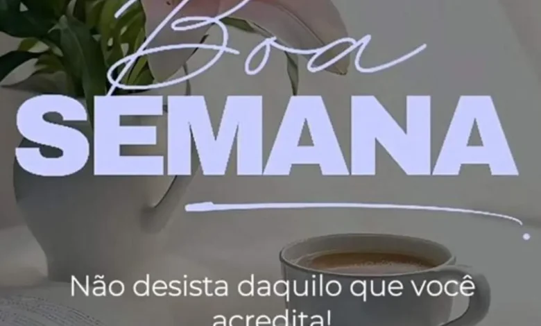 mensagem motivacional de boa semana com flores e xícara de café