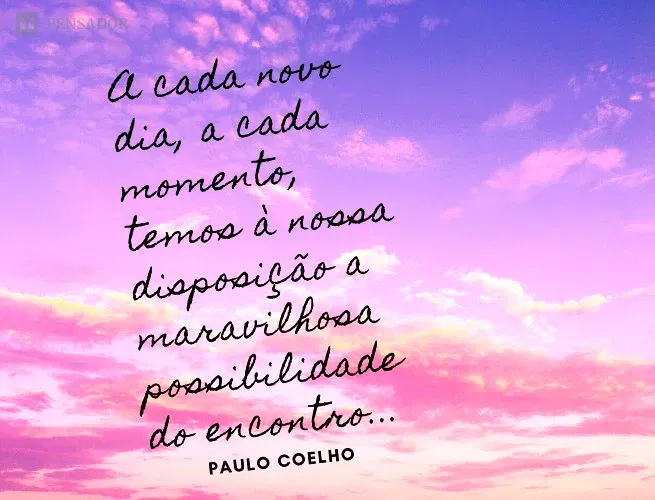  frase inspiradora sobre encontros e novos momentos de Paulo Coelho