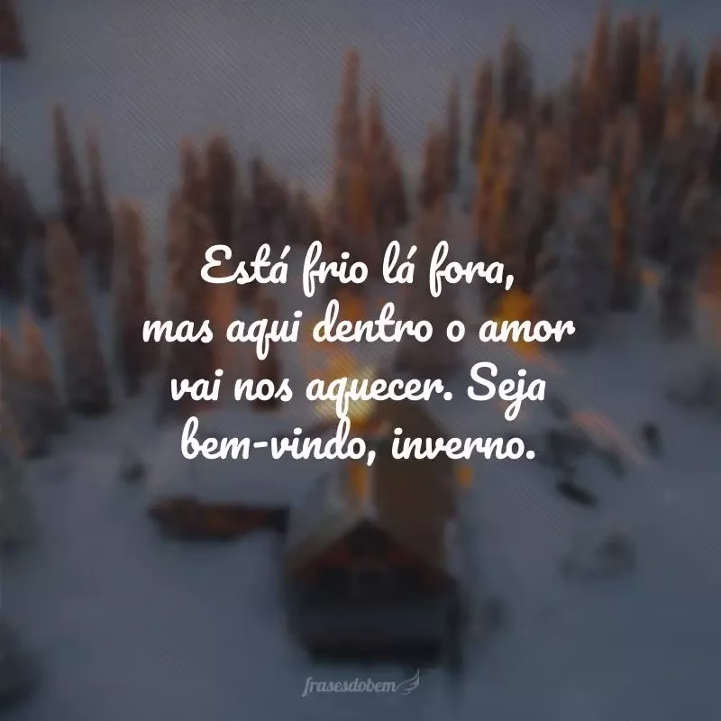 Imagem de uma mensagem carinhosa para o inverno, destacando o calor humano contra o frio, com uma cena acolhedora de inverno.