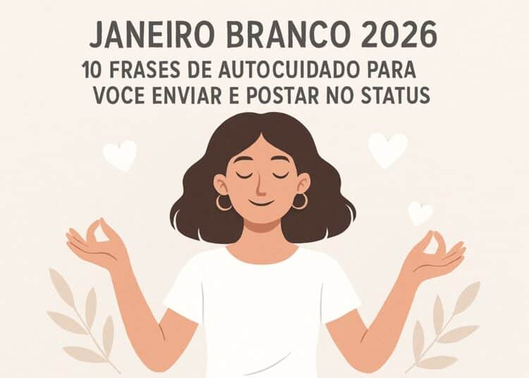 Ilustração de mulher meditando com olhos fechados e rodeada de corações, com o texto 'Janeiro Branco 2026: 10 frases de autocuidado para você enviar e postar no status'